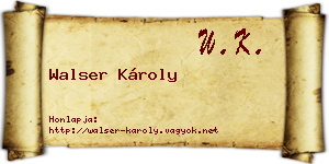 Walser Károly névjegykártya